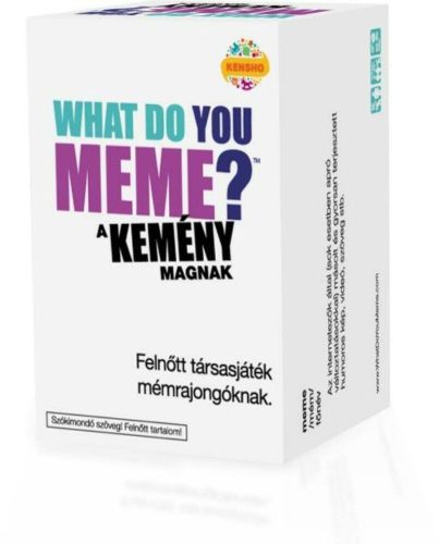 WDYM, WHAT DO YOU MEME? A KEMÉNY MAGNAK